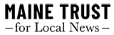 Maine Trust for Local News Logo_black